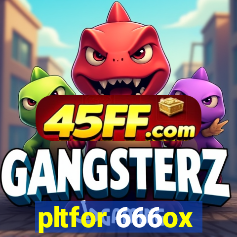 pltfor 666ox